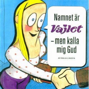 Namnet r Vajlet - men kalla mig Gud