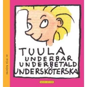 Tuula -underbar, underbetald underskterska