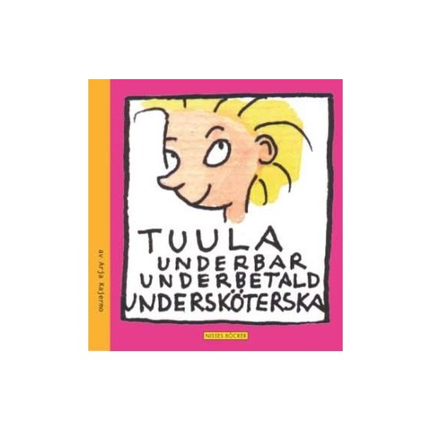 Tuula -underbar, underbetald underskterska