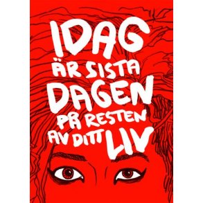 Idag r sista dagen p resten av ditt liv