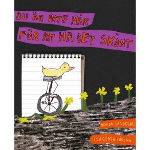 Du r inte hr fr att ha det sknt