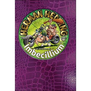 Herman Hedning -  2004-2007 Imbecillium