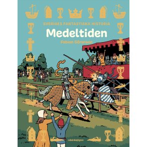 Medeltiden - Sveriges fantastiska historia