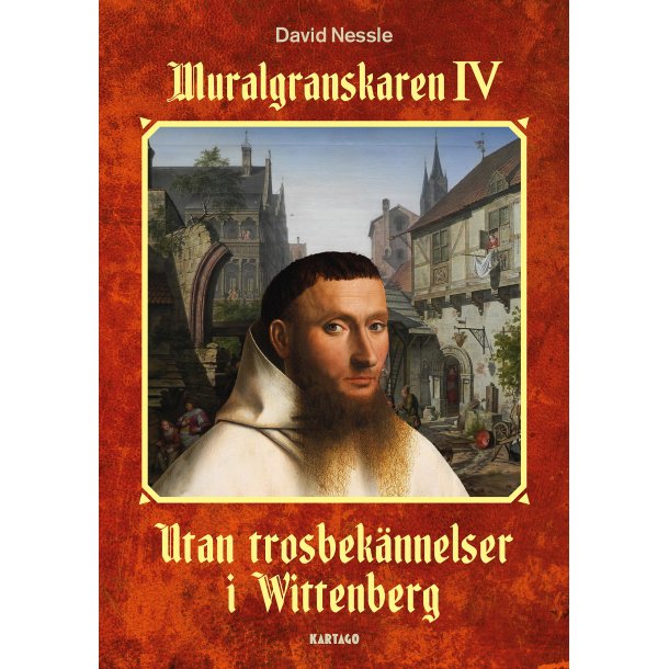 Muralgranskaren IV -  Utan trosbeknnelser i Wittenberg