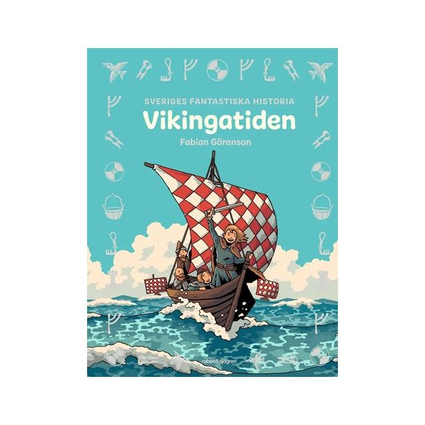 Vikingatiden - Sveriges fantastiska historia